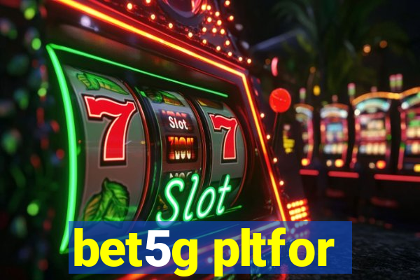 bet5g pltfor